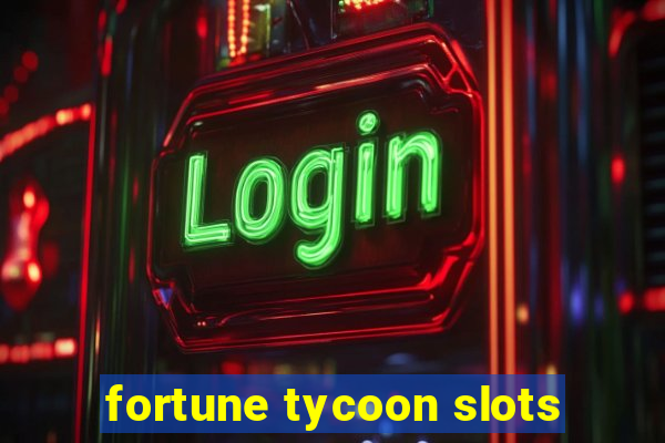 fortune tycoon slots